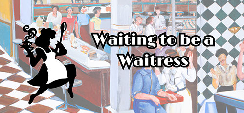 Waiting To Be A Waitress